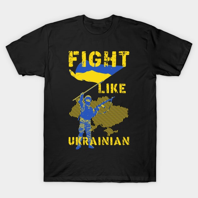 Fight Like Ukrainian T-Shirt by Sachpica